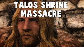 Skyrim  Talos Shrine Massacre [upl. by Britney]