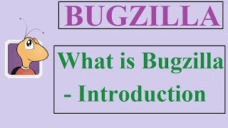 Bugzilla Tutorial  1  INTRODUCTION  WHAT IS BUGZILLA [upl. by Enyaw]