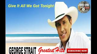 George Strait Give It All We Got Tonight With Lyrics [upl. by Akerdnuhs738]