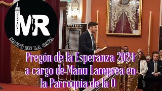 El Pregón de la Esperanza 2024 a cargo de Manu Lamprea en la Parroquia de la O [upl. by Prendergast]