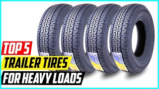 5 Best Trailer Tires For Heavy Loads [upl. by Berton]