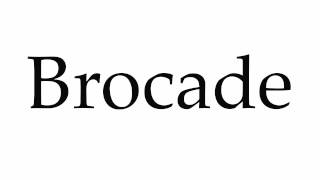 How to Pronounce Brocade [upl. by Hogg]