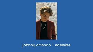 adelaide  johnny orlando slowed  reverb [upl. by Pena]