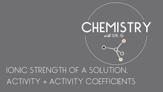 Ionic Strength Activity and Activity Coefficients  Chemistry with Dr G [upl. by Jeanelle]