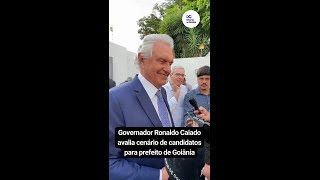 Governador Ronaldo Caiado avalia cenário de candidatos para prefeito de Goiânia [upl. by Ytinirt50]