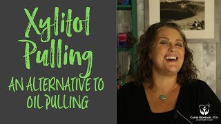 Xylitol Pulling Instead of “Oil Pulling” For Even Better Results [upl. by Inva]