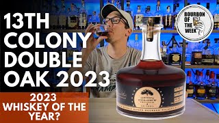 2023 Whiskey of The Year Contender 13th Colony Double Oaked 2023 Bourbon Review [upl. by Scutt]