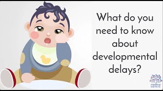 What Do You Need To Know About Developmental Delays [upl. by Atorod7]