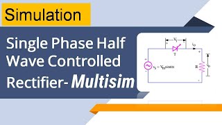 Simulation on Single Phase Half Wave Controlled Rectifier using Multisim [upl. by Ys299]