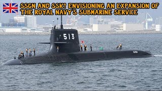 SSGN and SSK Envisioning an expansion of the Royal Navys submarine service [upl. by Lesslie117]