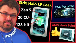 AMD Zen 5 Strix Halo LP Leak Hawk Point PS6 Portable Switch 2  The Phawx  Broken Silicon 255 [upl. by Nickolaus]