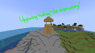 Upgrading the observatory  Minecraft survival 5 [upl. by Idnam]