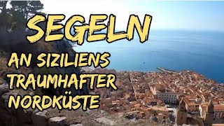 Segeln an Siziliens traumhafter Nordküste Cefalù amp Termini Imerese  Langfahrt [upl. by Howard391]