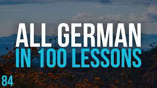 All German in 100 Lessons Learn German  Most important German phrases and words Lesson 84 [upl. by Eidnil]