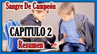 Resumen Por Capítulos Sangre De Campeón CAPITULO 2 [upl. by Boycie]