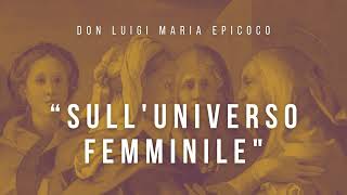 Don Luigi Maria Epicoco  Sulluniverso femminile [upl. by Eenattirb]