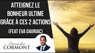 Les 2 actions à faire pour atteindre le bonheur   Eva Dauriac [upl. by Alyahc731]