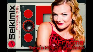 Fragma  Tocas Miracle Seikimix [upl. by Holmann]