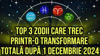 Top 3 zodii care trec printro transformare totală după 1 decembrie 2024 [upl. by Kumar]