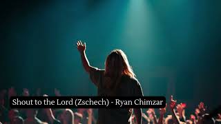 Shout to the Lord Zschech  Ryan Chimzar [upl. by Bess]