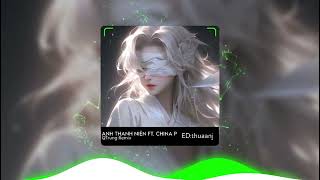 ANH THANH NIÊN FT CHINA P  QTrung Remix [upl. by Bettine]