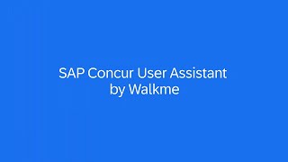 SAP Concur  User Assistant by WalkMe [upl. by Ycinuq]