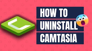 How to uninstall Camtasia 2022 [upl. by Leboff]