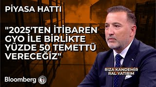 Piyasa Hattı  quot2025ten İtibaren GYO ile Birlikte Yüzde 50 Temettü Vereceğizquot  21 Ağustos 2024 [upl. by Scully]