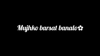 Mujhko barsat banalo✿ SlowedampReverb [upl. by Atlas902]