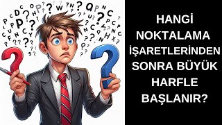 HANGİ NOKTALAMA İŞARETLERİNDEN SONRA BÜYÜK HARFLE BAŞLANIR [upl. by Klug]