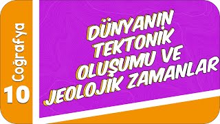 10 Sınıf Coğrafya Dünyanın Tektonik Oluşumu ve Jeolojik Zamanları 2022 [upl. by Ynnos]