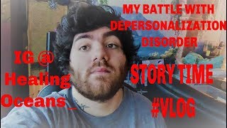 My Battle With DepersonalizationDerealization Disorder  Story Time Vlog1 [upl. by Corder]