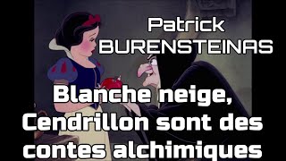 Patrick BURENSTEINAS  Blanche neige cendrillon sont des contes alchimiques 🧙🪄 [upl. by Suirada]