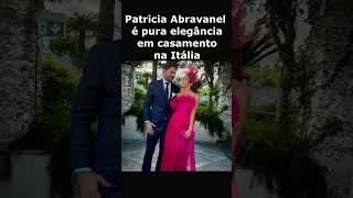 Patricia Abravanel é pura elegância em casamento na Itália noticias noticiasfamosos [upl. by Joelly]