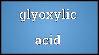 Glyoxylic acid Meaning [upl. by Cathy491]