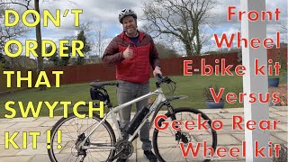 Dont order that Swytch front wheel ebike kit yet Is the Geeko rear wheel kit a better option [upl. by Yrakaz759]