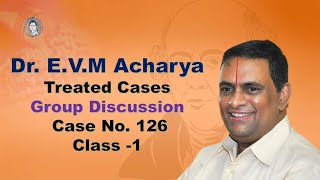 Dr EVM Acharya Treated Cases Group Discussion Case No126 Class1 On 3Nov2024 [upl. by Ronyar]