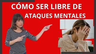 Cómo SER LIBRE de ATAQUES MENTALES [upl. by Kosse]