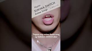 SUKIMA SWITCH ANIME PLAYLIST [upl. by Thadeus]