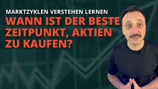 Wann sollte man aktien kaufen und verkaufen  Marktzyklen verstehen [upl. by Dunning]