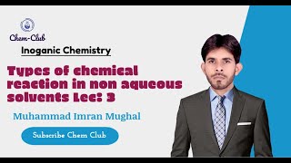 Types of reaction in non aqueous solvents  Inorganic Chemistry  Imran Mughal [upl. by Mateo]