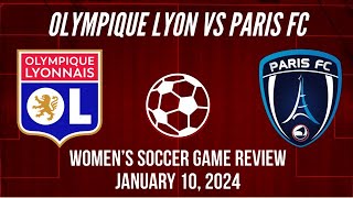 Olympique Lyon vs Paris FC Women’s Soccer Game Review January 10 2024 [upl. by Drahnreb]