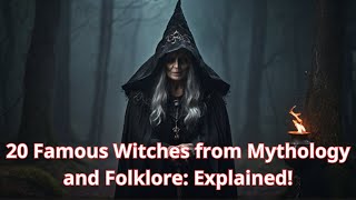 20 Famous Witches from Mythology and Folklore ExplainedNEW VERSION [upl. by Siravat]