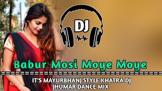 New Jhumar Dj Song 2024  Babur Mosi Moye Moye  New Jhumar Khatra Dj Dance Remix [upl. by Ennayhc]