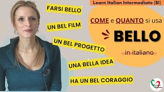 18 Learn Italian Intermediate B1 Come e quanto si usa quotbelloquot in italiano [upl. by Guenevere156]