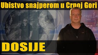 DOSIJE  Crna Gora ubistvo snajperom [upl. by Rehpotsirhc]