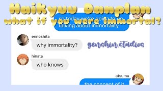 haikyuu textswhat if you were immortal pt2danplan skitgenshinstudios [upl. by Swee]