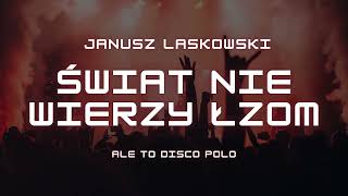 Świat nie wierzy łzom  Janusz Laskowski ale to disco polo [upl. by Reis]