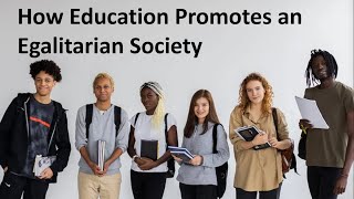 How Education Promotes an Egalitarian Society [upl. by Enelrae499]