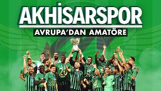 AKHİSARSPOR PERİ MASALI  Avrupadan Amatöre [upl. by Milon]